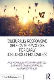Culturally Responsive Self-Care Practices for Early Childhood Educators - 9780367150259 by Julie Nicholson, Priya Driscoll, Julie Kurtz, Doménica Márquez, LaWanda Wesley, 9780367150259