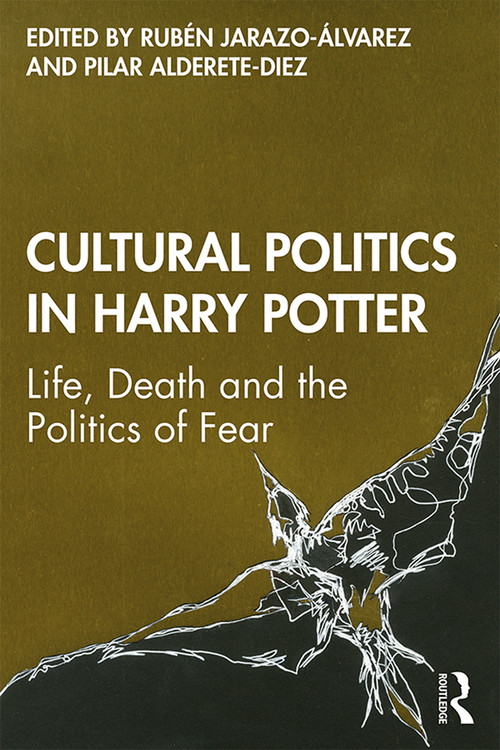Cultural Politics in Harry Potter (Life, Death and the Politics of Fear) - 9780367206635 by Rubén Jarazo-Álvarez, Pilar Alderete-Diez, 9780367206635