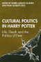 Cultural Politics in Harry Potter (Life, Death and the Politics of Fear) - 9780367206635 by Rubén Jarazo-Álvarez, Pilar Alderete-Diez, 9780367206635