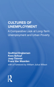 Cultures of Unemployment (A Comparative Look at Long-Term Unemployment and Urban Poverty) - 9780367161262 by Godfried Engbersen, 9780367161262