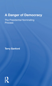 A Danger of Democracy (The Presidential Nominating Process) - 9780367168223 by Terry Sanford, 9780367168223