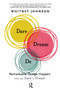 Dare, Dream, Do (Remarkable Things Happen When You Dare to Dream) by Whitney Johnson, 9781937134129