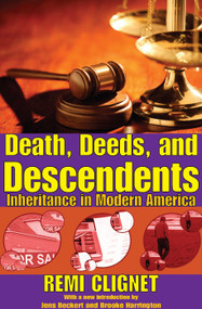 Death, Deeds, and Descendents (Inheritance in Modern America) - 9780202362564 by Remi Clignet, Jens Beckert, Brooke Harrington, 9780202362564