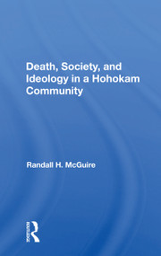 Death, Society, And Ideology In A Hohokam Community - 9780367166182 by Randall H Mcguire, 9780367166182