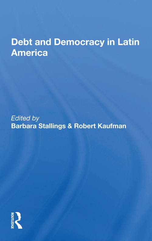 Debt and Democracy in Latin America - 9780367164362 by Barbara Stallings, 9780367164362