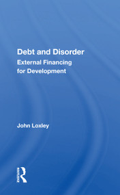 Debt And Disorder (External Financing For Development) - 9780367160555 by John Loxley, 9780367160555