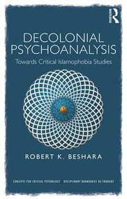 Decolonial Psychoanalysis (Towards Critical Islamophobia Studies) - 9780367174132 by Robert Beshara, 9780367174132