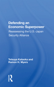 Defending An Economic Superpower (Reassessing The U.s.-japan Security Alliance) - 9780367153236 by Tetsuya Kataoka, 9780367153236