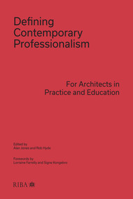 Defining Contemporary Professionalism (For Architects in Practice and Education) by Alan Jones, Rob Hyde, 9781859468470