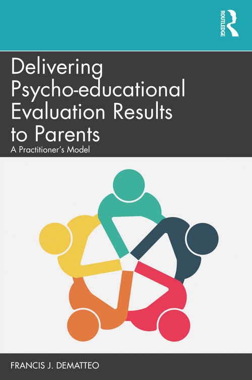 Delivering Psycho-educational Evaluation Results to Parents (A Practitioner's Model) - 9780367074869 by Francis J. DeMatteo, 9780367074869