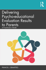 Delivering Psycho-educational Evaluation Results to Parents (A Practitioner's Model) - 9780367074869 by Francis J. DeMatteo, 9780367074869