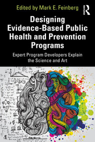 Designing Evidence-Based Public Health and Prevention Programs (Expert Program Developers Explain the Science and Art) - 9780367205188 by Mark E. Feinberg, 9780367205188