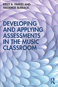 Developing and Applying Assessments in the Music Classroom - 9780367194222 by Kelly A. Parkes, Frederick Burrack, 9780367194222
