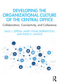 Developing the Organizational Culture of the Central Office (Collaboration, Connectivity, and Coherence) - 9780367224783 by Sally J. Zepeda, Mary Lynne Derrington, Philip D. Lanoue, 9780367224783