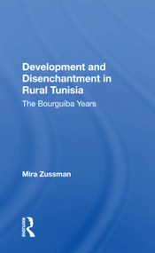 Development And Disenchantment In Rural Tunisia (The Bourguiba Years) - 9780367165895 by Mira Zussman, 9780367165895