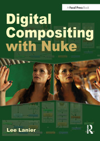 Digital Compositing with Nuke by Lee Lanier, 9780240820354