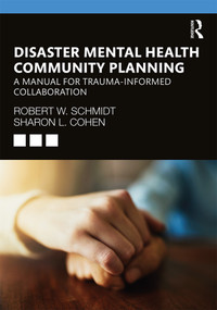 Disaster Mental Health Community Planning (A Manual for Trauma-Informed Collaboration) - 9780367247263 by Robert W. Schmidt, Sharon L. Cohen, 9780367247263