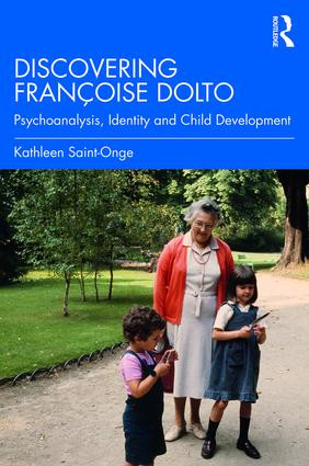 Discovering Françoise Dolto (Psychoanalysis, Identity and Child Development) - 9780367144302 by Kathleen Saint-Onge, 9780367144302