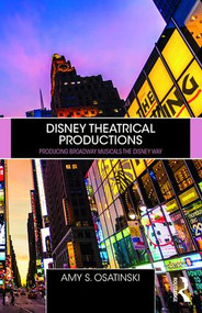 Disney Theatrical Productions (Producing Broadway Musicals the Disney Way) - 9780367086121 by Amy Osatinski, 9780367086121