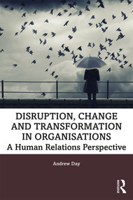 Disruption, Change and Transformation in Organisations (A Human Relations Perspective) - 9780367253059 by Andrew Day, 9780367253059