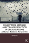 Disruption, Change and Transformation in Organisations (A Human Relations Perspective) - 9780367253059 by Andrew Day, 9780367253059