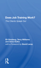 Does Job Training Work? (The Clients Speak Out) - 9780367153335 by Eli Ginzberg, 9780367153335