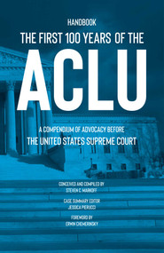 The First 100 Years of the ACLU by Steven C. Markoff, 9781644283387