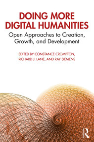 Doing More Digital Humanities (Open Approaches to Creation, Growth, and Development) - 9780367192990 by Constance Crompton, Richard J. Lane, Ray Siemens, 9780367192990