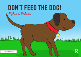 Don't Feed the Dog! (Targeting the d Sound) by Melissa Palmer, 9780367185169