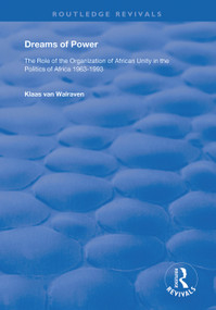 Dreams of Power (The Role of the Organization of African Unity in the Politics of Africa 1963-1993) - 9780367134730 by K. van Walraven, 9780367134730