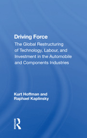 Driving Force ("The Global Restructuring of Technology, Labour, and Investment in the Automobile and Components Industries") - 9780367164201 by Kurt Hoffman, 9780367164201