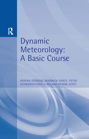 Dynamic Meteorology by Adrian Gordon, Warwick Grace, Roland Byron-Scott, Peter Schwerdtfeger, 9780340595039