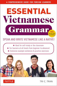 Essential Vietnamese Grammar (A Comprehensive Guide for Foreign Learners (Free Online Audio Recordings)) by Tri C. Tran, 9780804856058
