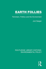 Earth Follies (Feminism, Politics and the Environment) - 9780367190477 by Joni Seager, 9780367190477