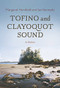 Tofino and Clayoquot Sound (A History) - 9781990776601 by Margaret Horsfield, Ian Kennedy, 9781990776601