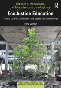 EcoJustice Education (Toward Diverse, Democratic, and Sustainable Communities) - 9780367029722 by Rebecca A. Martusewicz, Jeff Edmundson, John Lupinacci, 9780367029722