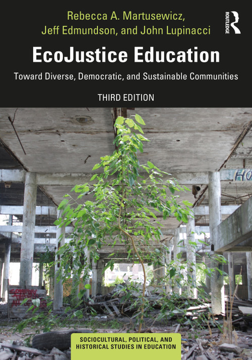 EcoJustice Education (Toward Diverse, Democratic, and Sustainable Communities) - 9780367029722 by Rebecca A. Martusewicz, Jeff Edmundson, John Lupinacci, 9780367029722