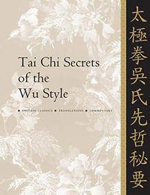 Tai Chi Secrets of the Wu Style (Chinese Classics, Translations, Commentary) - 9781594394171 by Jwing-Ming Yang, 9781594394171