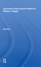 Economic Crisis And The Politics Of Reform In Egypt - 9780367157043 by Ray Bush, 9780367157043