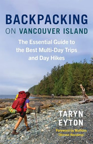 Backpacking on Vancouver Island (The Essential Guide to the Best Multi-Day Trips and Day Hikes) by Taryn Eyton, Steven Recalma, 9781778400100