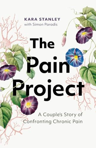 The Pain Project (A Couple's Story of Confronting Chronic Pain) by Kara Stanley, Simon Paradis, 9781771648400