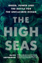 The High Seas (Greed, Power and the Battle for the Unclaimed Ocean) by Olive Heffernan, 9781771645881