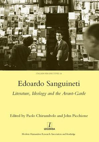 Edoardo Sanguineti (Literature, Ideology and the Avant-garde) by John Picchione, 9781907975783