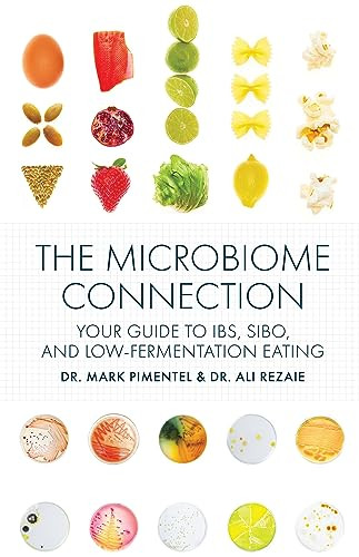 The Microbiome Connection (Your Guide to IBS, SIBO, and Low-Fermentation Eating) by Mark Pimentel, Ali Rezaie, 9781572843349