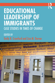 Educational Leadership of Immigrants (Case Studies in Times of Change) - 9780367186272 by Emily R. Crawford, Lisa M. Dorner, 9780367186272