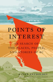 Points of Interest (In Search of the Places, People, and Stories of BC) by David Beers, Andrea Bennett, 9781778401381