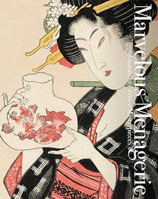 Marvelous Menagerie (Animals in Ukiyo-e Masterpieces) by Ei Nakau, Hokusai Katsushika, Hiroshige Utagawa, 9784756258021