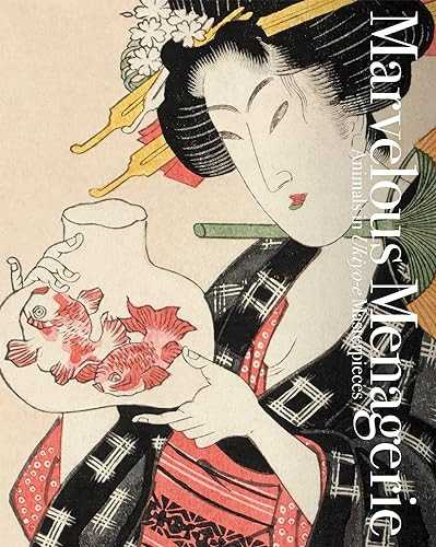 Marvelous Menagerie (Animals in Ukiyo-e Masterpieces) by Ei Nakau, Hokusai Katsushika, Hiroshige Utagawa, 9784756258021