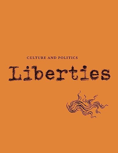 Liberties Journal of Culture and Politics (Spring 2024) by Cynthia Ozick, Linda Kinstler, Michael Ingatieff, Timothy Noah, Sohrab Ahmari, Camille Ralphs, Yaroslav Hrytsak, David Rieff, Len Gutkin, Elliot Ackerman, Alfred Brendel, Arash Azizi, Michael Kimmage, Alice Gribbin, Helen Vendler, Leon Wieseltier, Celeste Marcus, 9798985430240