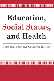 Education, Social Status, and Health - 9780202307077 by John Mirowsky, 9780202307077